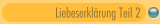 Liebeserklärung Teil 2